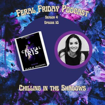S04E10 Chilling in the Shadows (SPECIAL GUEST: Blair M Shadows!)