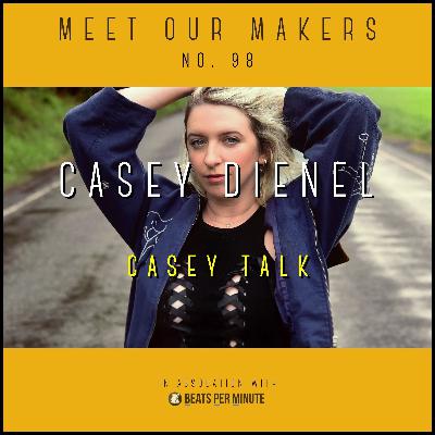 98. Casey Dienel - Casey Talk 98. Casey Dienel - Casey Talk