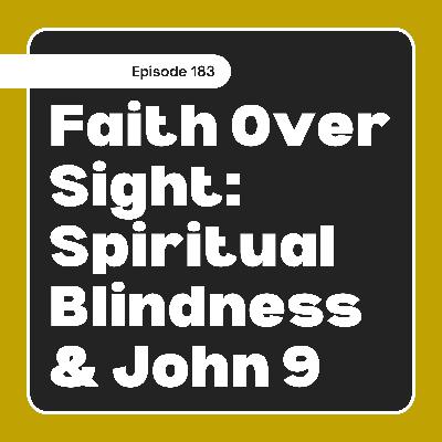 Faith Over Sight: Spiritual Blindness and John 9