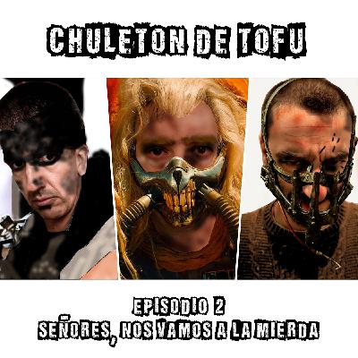 Ep. 2 - Señores, nos vamos a la mierda - Mad Max y el Post-Apocalipsis