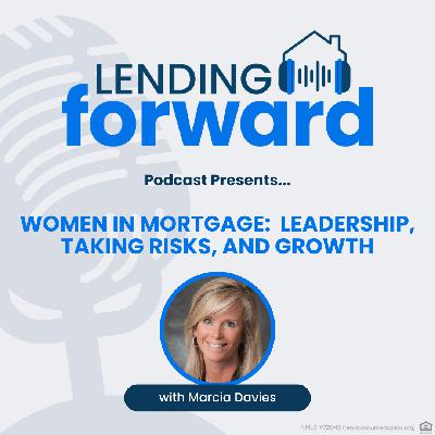 Women in Mortgage: Leadership, Taking Risks, and Growth with Marcia Davies