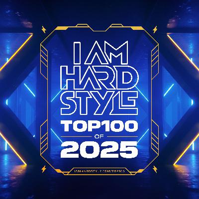 I AM HARDSTYLE Top 100 of 2025 (Hosted by Brennan Heart, Code Black & Toneshifterz)