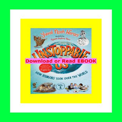 [PDF] Unstoppable Us  Volume 1 How Humans Took Over the World ^READ PDF EBOOK# By Yuval No