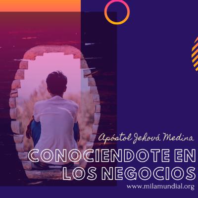 Conociendote en los Negocios - Apóstol Jehová Medina