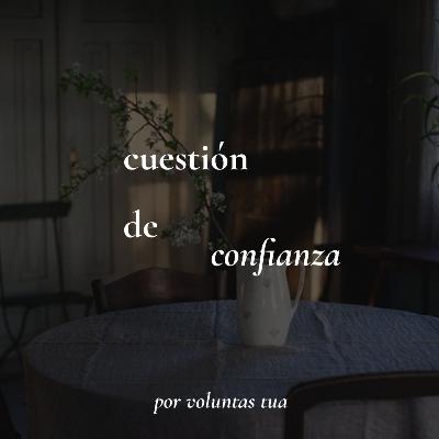 Ep 41: Cuestión de confianza - les traigo el update