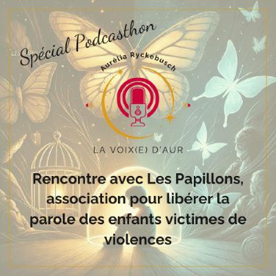 PODCASTHON : Protéger l’innocence : Lutter contre les violences faites aux enfants avec Les Papillons PODCASTHON : Protéger l’innocence : Lutter contre les violences faites aux enfants avec Les Papillons