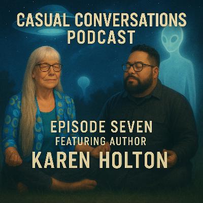 EP. 7 “Transdimensional Encounters: Meeting the New Neighbours with Karen Holton”