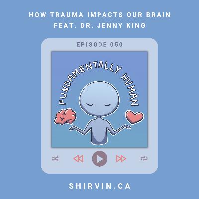 #50: How Trauma Impacts Our Brain with Dr. Jenny King