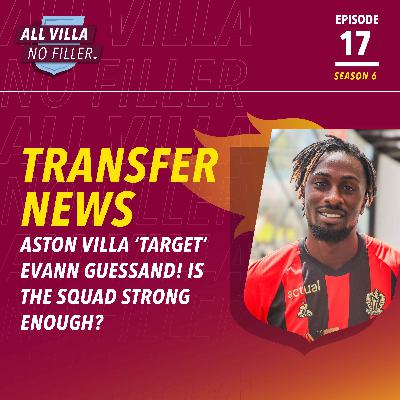 TRANSFER NEWS! Aston Villa 'Target' Evann Guessand | Why Villa's Squad Looks STRONG But Needs Work