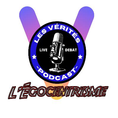 LES VÉRITÉS | Débat II #11 : L'ÉGO
