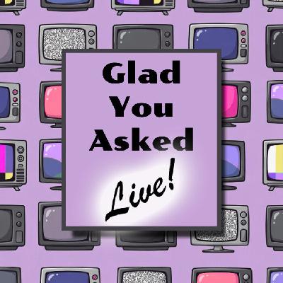 Glad You Asked- LIVE! Feb. 2026