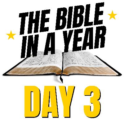 THE BIBLE IN A YEAR: DAY 3