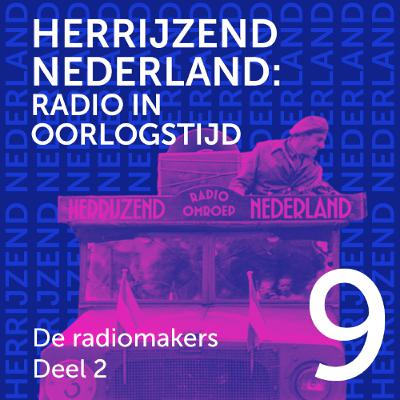 Radio Herrijzend Nederland - 9 De radiomakers (2)