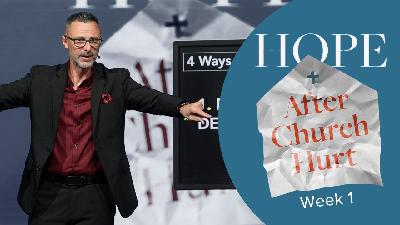 Hope After Church Hurt | Week 1: Acknowledge the Hurt | JC Worley Hope After Church Hurt | Week 1: Acknowledge the Hurt | JC Worley