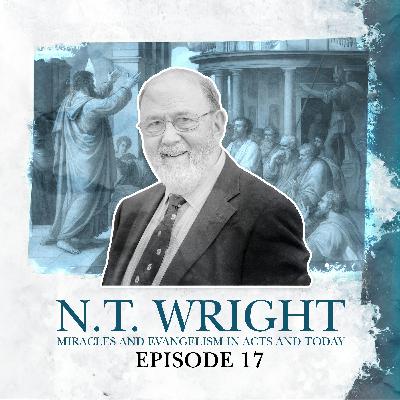 S2 E17. NT Wright: Acts, miracles and the rebirth of today’s church