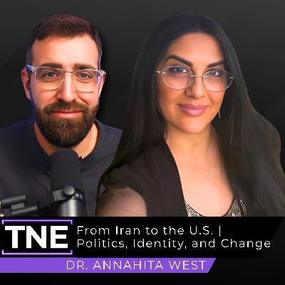 392. From Iran to the U.S.: Dr. Annahita West on Politics, Identity, and Change