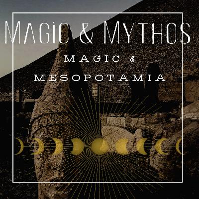 S1E2 - Magic & Mesopotamia