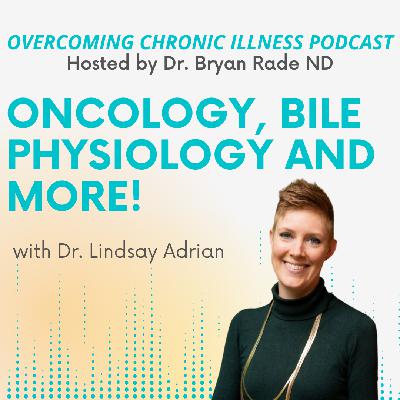 "Oncology, Bile Physiology and More!" with Dr. Lindsay Adrian ND "Oncology, Bile Physiology and More!" with Dr. Lindsay Adrian ND