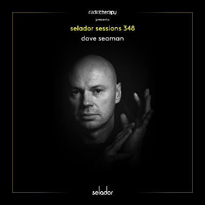 Selador Sessions 348 | Dave Seaman's Radio Therapy Selador Sessions 348 | Dave Seaman's Radio Therapy