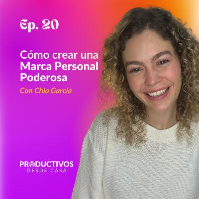 Episodio 20: Cómo Crear una Marca Personal Poderosa Desde Cero (sin ser influencer) | con Chía García