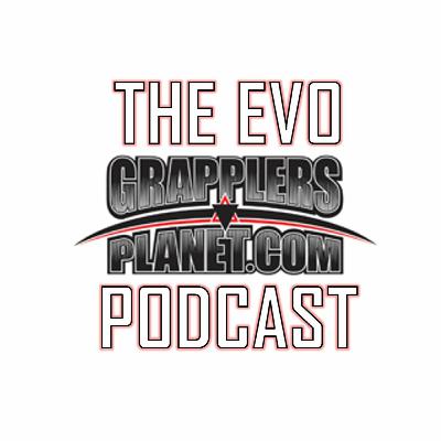 Episode 020 - The EVO Grappler's Planet Podcast Episode 020 - The EVO Grappler's Planet Podcast