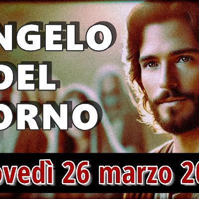 VANGELO DEL GIORNO GIOVEDI 26 MARZO 2026 ❤️ La Parola che salva e scandalizza VANGELO DEL GIORNO GIOVEDI 26 MARZO 2026 ❤️ La Parola che salva e scandalizza