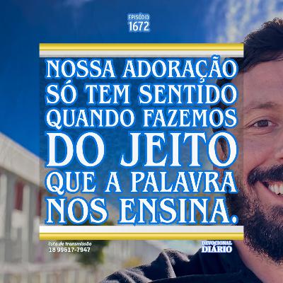Nossa adoração só tem sentido quando fazemos do jeito que a Palavra nos ensina.