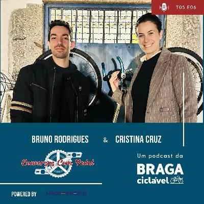 T05.EP06: Bruno Rodrigues e Cristina Cruz