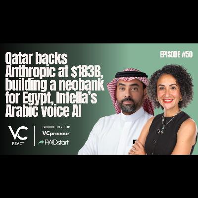 VC React E50 MENA: Qatar Backs Anthropic, Munify's Neobank for Diaspora, Intella's Digital Human