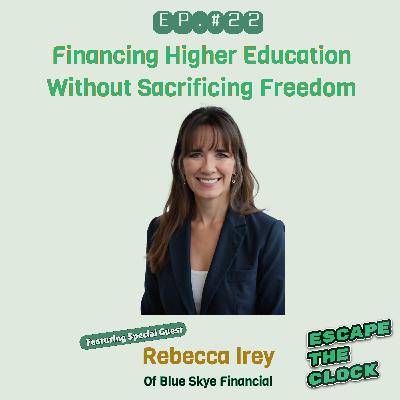 Financing Higher Education Without Sacrificing Freedom with Rebecca Irey of Blue Skye Financial