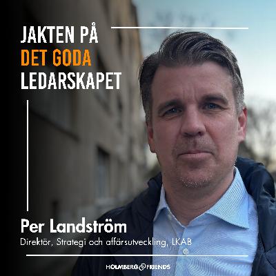 Den stora betydelsen att få vara sig själv i sitt ledarskap - Per Landström