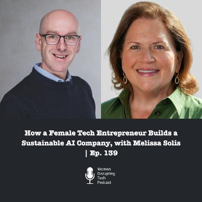 How a Female Tech Entrepreneur Builds a Sustainable AI Company, with Melissa Solis | Ep. 139