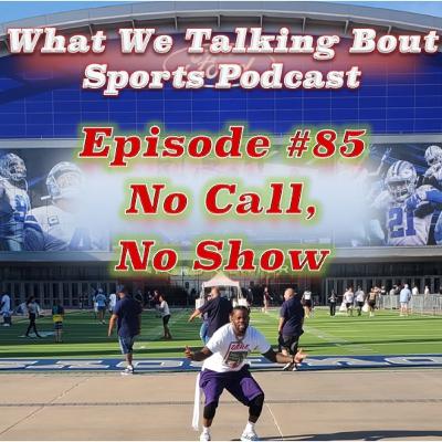 Episode #85 - No Call, No Show