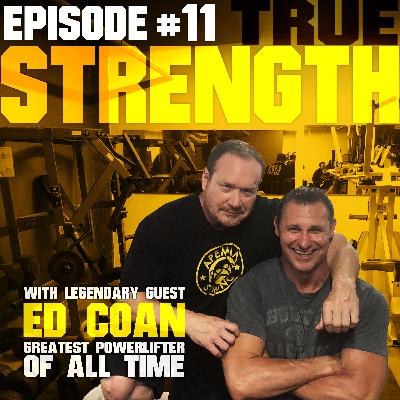 EP011: True Strength - Ed Coan