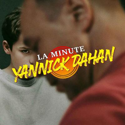 LA MINUTE YANNICK DAHAN : ADOLESCENCE