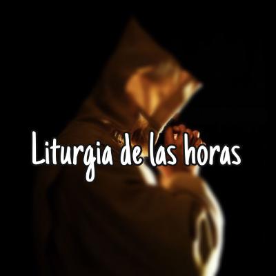¿Que es la liturgia de las horas?