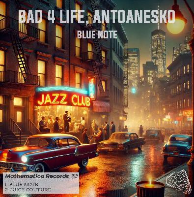 Bad 4 Life antoanesko - Blue Note