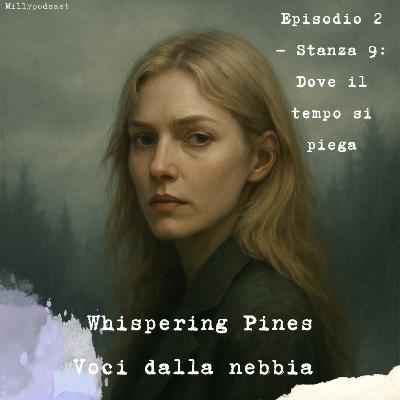 Whispering Pines – Episodio 2 - Stanza 9: Dove il tempo si piega
