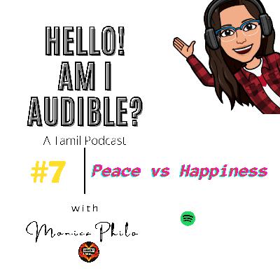 #7 Peace vs Happiness | Hello! Am I Audible? - Tamil Podcast