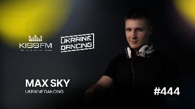 Ukraine Dancing - #444 (Max Sky Guest Mix) (06.03.26)
