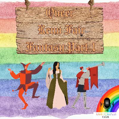 LGBTQIAPK2S Club: Queer Renn Fair Fantasy Part 1