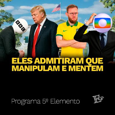Eles ADMITIRAM Que MANIPULAM e MENTEM | PROGRAMA 5º ELEMENTO Eles ADMITIRAM Que MANIPULAM e MENTEM | PROGRAMA 5º ELEMENTO