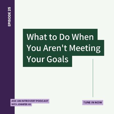 25. What to Do When You Aren't Meeting Your Goals