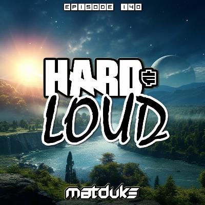Matduke - Hard & Loud Podcast Episode 140 (Euphoric Hardstyle) [Free download]