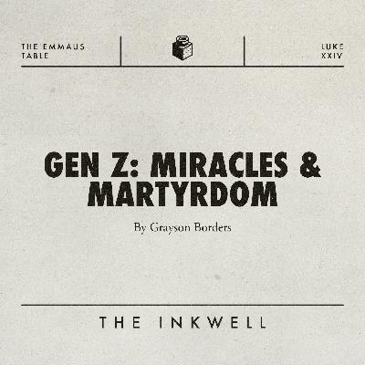 Gen Z: Miracles & Martyrdom