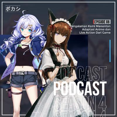 S4E6 - Pengalaman Kami Menonton Adaptasi Anime dan Live Action dari Game