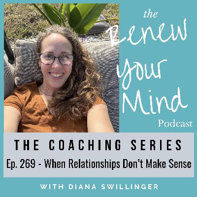 When Relationships Don't Make Sense: The Coaching Series When Relationships Don't Make Sense: The Coaching Series