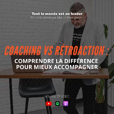 Ép. 144 - Coaching vs rétroaction : comprendre la différence pour mieux accompagner