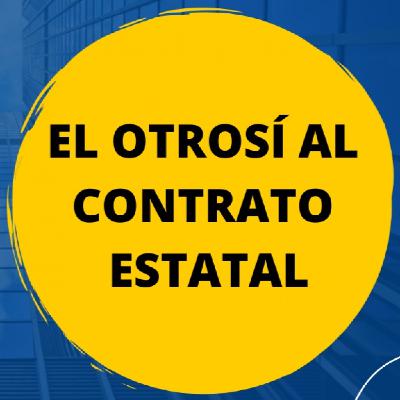 El Otrosí al Contrato Estatal El Otrosí al Contrato Estatal