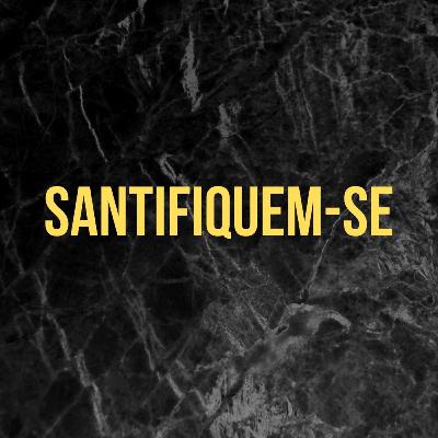 Santifiquem-se | Ep 3 Santifiquem-se | Ep 3
